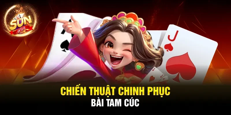 Chiến thuật chinh phục bài Tam cúc