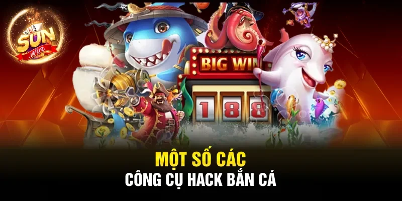 Một số các công cụ hack bắn cá